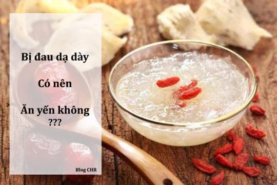 Bị đau dạ dày ăn yến được không? Chuyên gia giải đáp 5 Đau dạ dày ăn yến được không