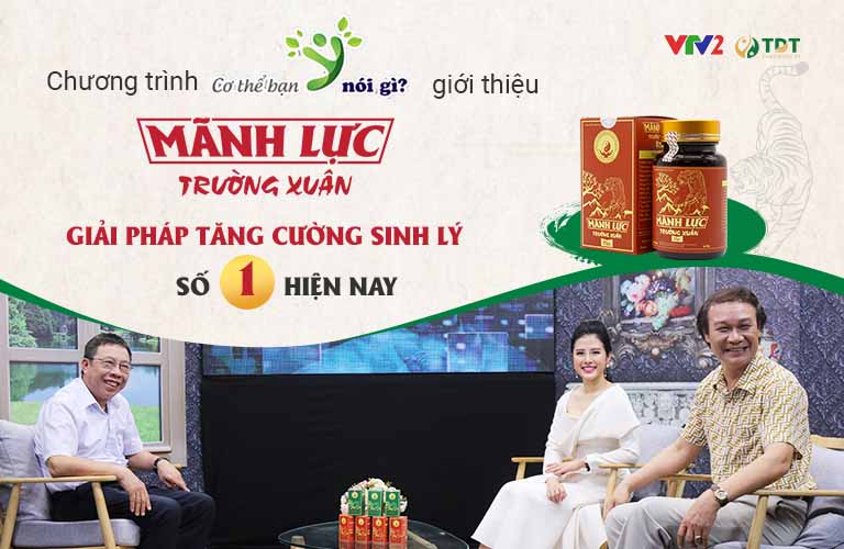 Mãnh lực Trường xuân được VTV2 giới thiệu là giải pháp tăng cường sinh lý hoàn chỉnh