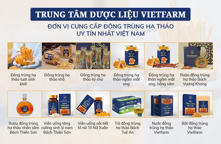 Đông trùng hạ thảo Vietfarm đa dạng sản phẩm phù hợp nhu cầu sử dụng của khách hàng