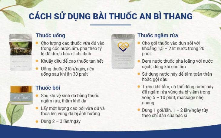 An Bì Thang được bào chế tiện lợi: Thuốc uống và thuốc bôi dạng cao, thuốc rửa là thảo dược sấy khô đóng túi, nên cách sử dụng hết sức đơn giản