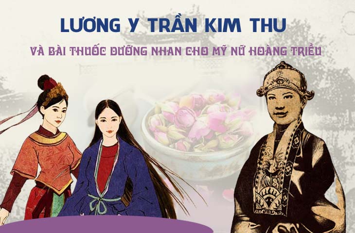 Lương y Trần Kim Thu và bài thuốc dưỡng nhan cho mỹ nữ Hoàng Triều