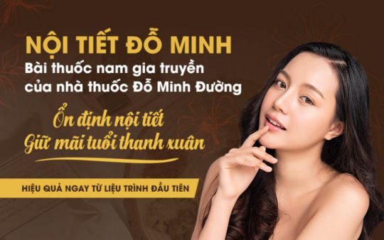 Nội tiết Đỗ Minh - Tinh hoa đất mẹ: Bí quyết cân bằng nội tiết - Gìn giữ nét xuân