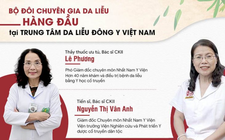 Trung tâm Da liễu Đông y Việt Nam là nơi tập trung đội ngũ y bác sĩ có nhiều năm kinh nghiệm, tay nghề cao