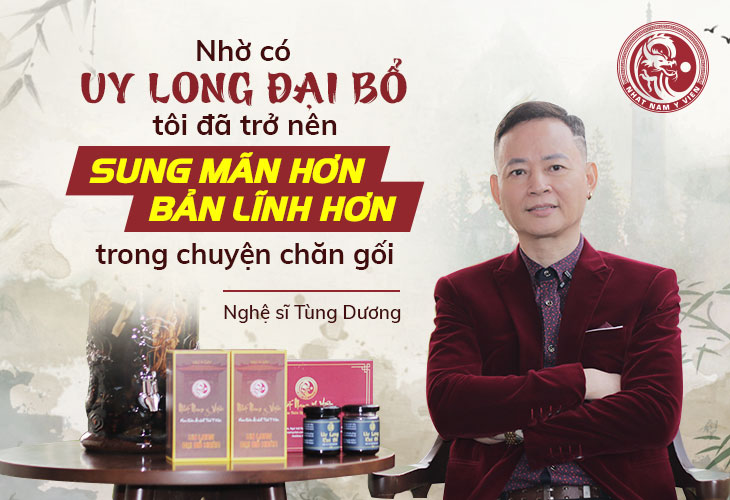 Nghệ sĩ Tùng Dương tin tưởng lựa chọn sử dụng Uy Long Đại Bổ